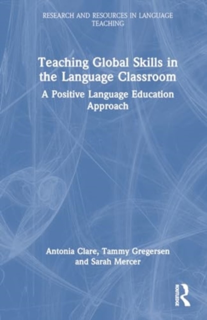 Positive Language Education : Teaching Global Life Skills in the Language Classroom, Hardback Book