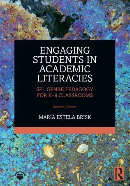 Engaging Students in Academic Literacies : SFL Genre Pedagogy for K-8 Classrooms, Paperback / softback Book