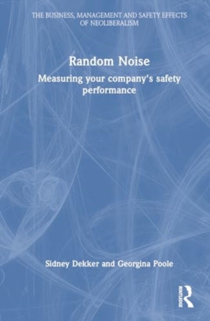 Random Noise : Measuring Your Company's Safety Performance, Hardback Book