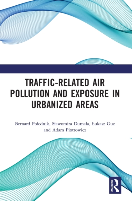 Traffic-Related Air Pollution and Exposure in Urbanized Areas, Hardback Book