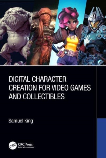 Digital Character Creation for Video Games and Collectibles, Paperback / softback Book