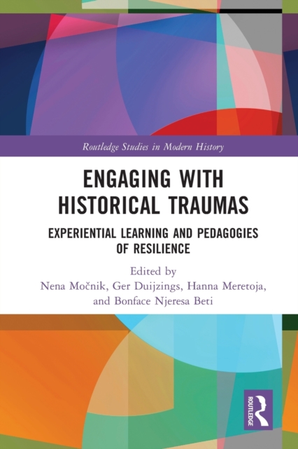 Engaging with Historical Traumas : Experiential Learning and Pedagogies of Resilience, Paperback / softback Book