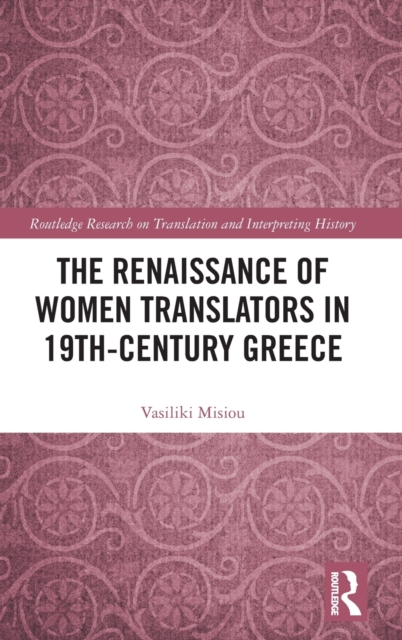 The Renaissance of Women Translators in 19th-Century Greece, Hardback Book