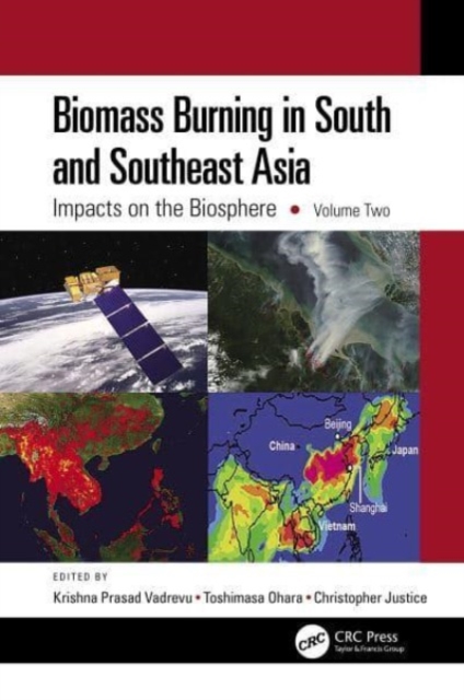 Biomass Burning in South and Southeast Asia : Impacts on the Biosphere, Volume Two, Paperback / softback Book
