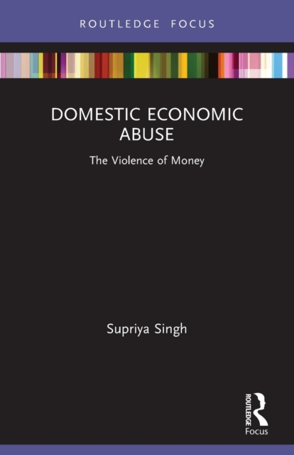 Domestic Economic Abuse : The Violence of Money, Paperback / softback Book