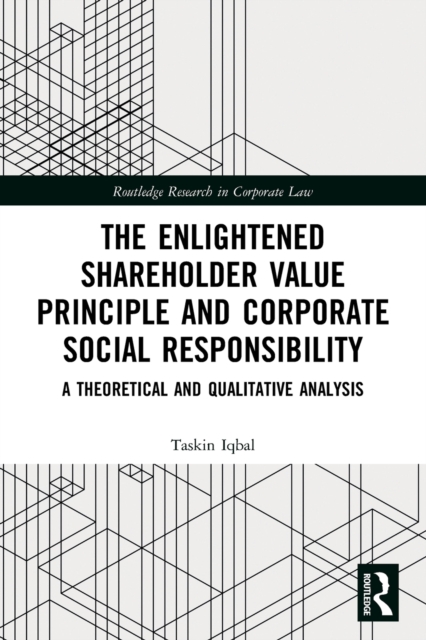 The Enlightened Shareholder Value Principle and Corporate Social Responsibility : A theoretical and qualitative analysis, Paperback / softback Book