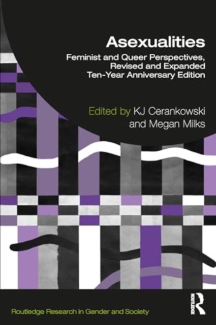 Asexualities : Feminist and Queer Perspectives, Revised and Expanded Ten-Year Anniversary Edition, Paperback / softback Book