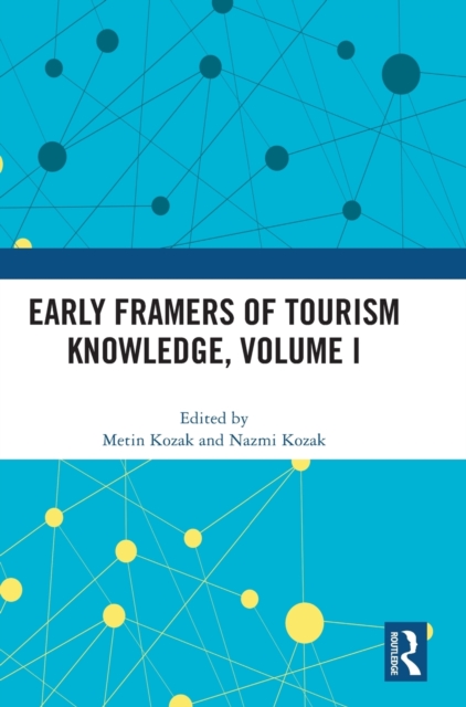 Early Framers of Tourism Knowledge, Volume I, Hardback Book