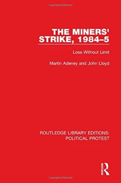The Miners' Strike, 1984-5 : Loss Without Limit, Hardback Book