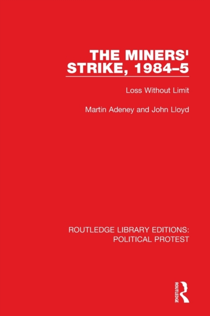 The Miners' Strike, 1984-5 : Loss Without Limit, Paperback / softback Book