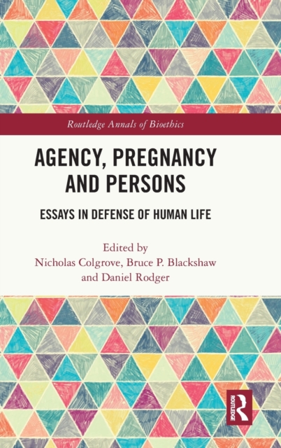 Agency, Pregnancy and Persons : Essays in Defense of Human Life, Hardback Book