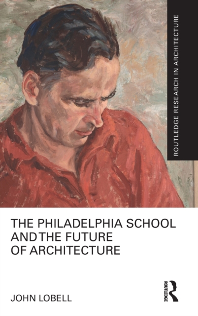 The Philadelphia School and the Future of Architecture, Hardback Book