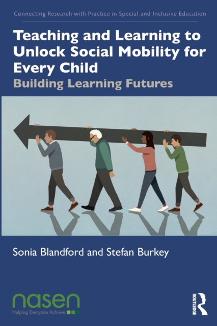 Teaching and Learning to Unlock Social Mobility for Every Child : Building Learning Futures, Paperback / softback Book