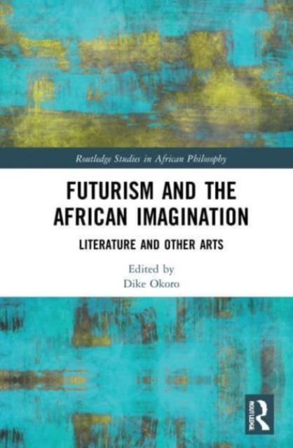 Futurism and the African Imagination : Literature and Other Arts, Paperback / softback Book