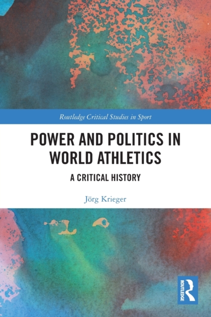 Power and Politics in World Athletics : A Critical History, Paperback / softback Book
