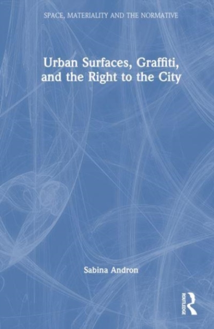 Urban Surfaces, Graffiti, and the Right to the City, Hardback Book