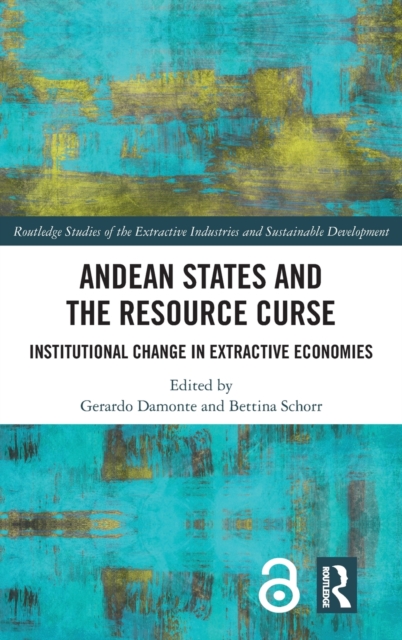 Andean States and the Resource Curse : Institutional Change in Extractive Economies, Hardback Book