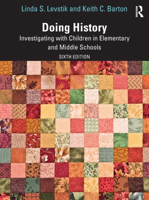 Doing History : Investigating with Children in Elementary and Middle Schools, Paperback / softback Book
