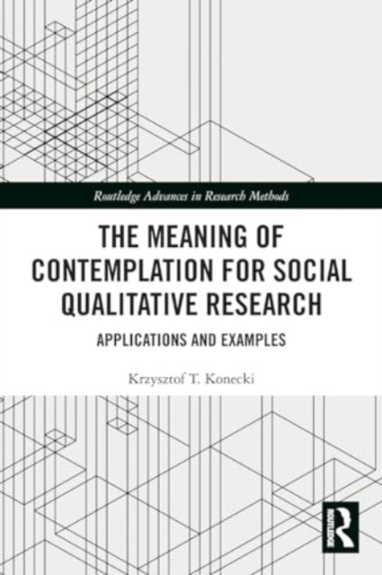 The Meaning of Contemplation for Social Qualitative Research : Applications and Examples, Paperback / softback Book