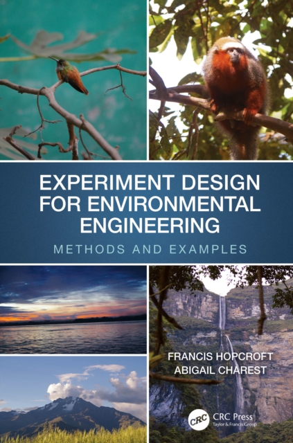 Experiment Design for Environmental Engineering : Methods and Examples, Hardback Book