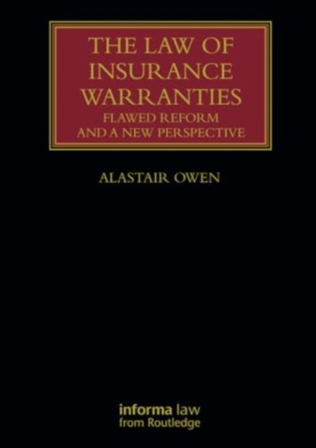 The Law of Insurance Warranties : Flawed Reform and a New Perspective, Paperback / softback Book