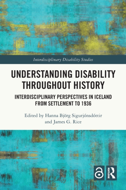 Understanding Disability Throughout History : Interdisciplinary Perspectives in Iceland from Settlement to 1936, Paperback / softback Book