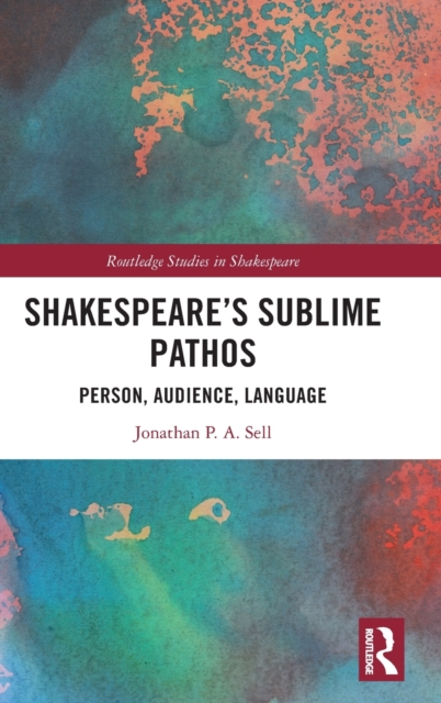 Shakespeare's Sublime Pathos : Person, Audience, Language, Hardback Book
