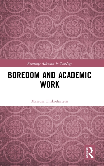 Boredom and Academic Work, Hardback Book