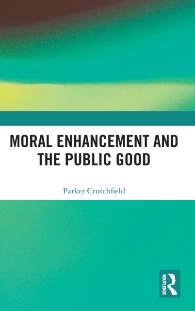 Moral Enhancement and the Public Good, Hardback Book