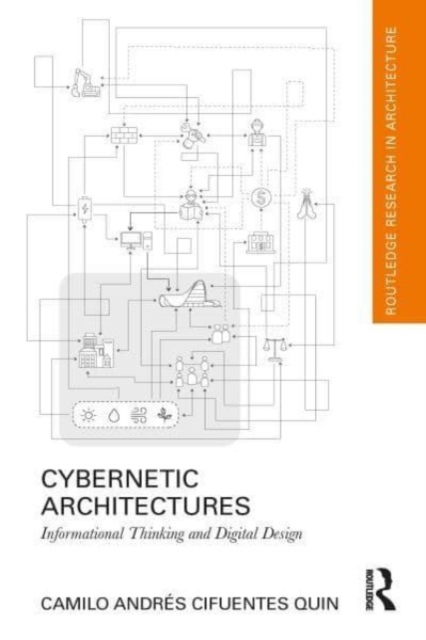Cybernetic Architectures : Informational Thinking and Digital Design, Paperback / softback Book