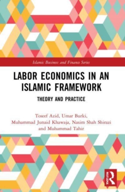 Labor Economics in an Islamic Framework : Theory and Practice, Paperback / softback Book