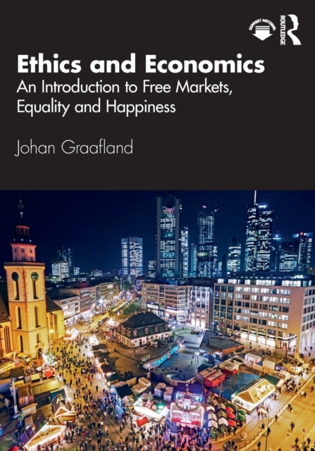 Ethics and Economics : An Introduction to Free Markets, Equality and Happiness, Paperback / softback Book