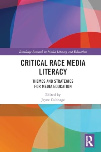 Critical Race Media Literacy : Themes and Strategies for Media Education, Paperback / softback Book