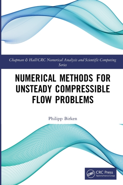 Numerical Methods for Unsteady Compressible Flow Problems, Paperback / softback Book