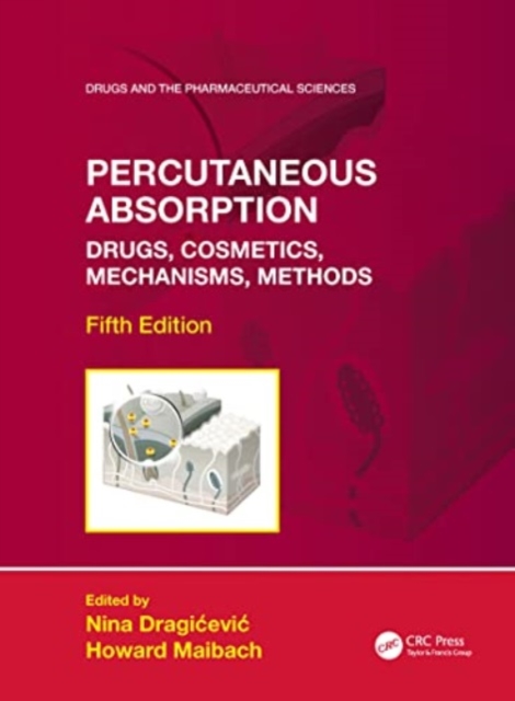 Percutaneous Absorption : Drugs, Cosmetics, Mechanisms, Methods, Paperback / softback Book