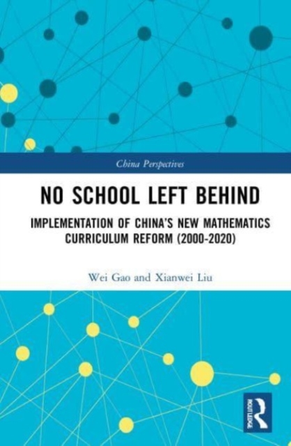 No School Left Behind : Implementation of China's New Mathematics Curriculum Reform (2000-2020), Paperback / softback Book