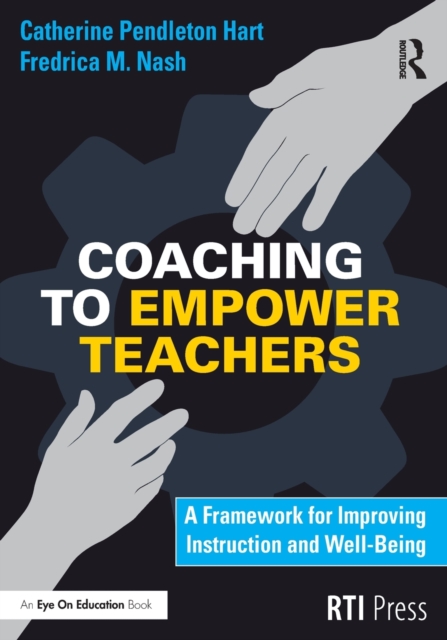 Coaching to Empower Teachers : A Framework for Improving Instruction and Well-Being, Paperback / softback Book