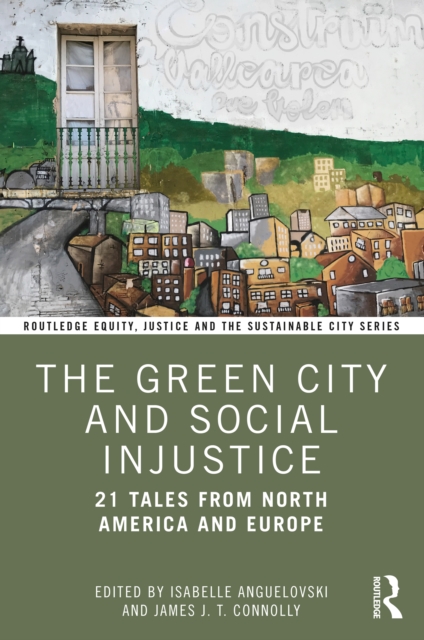 The Green City and Social Injustice : 21 Tales from North America and Europe, Paperback / softback Book