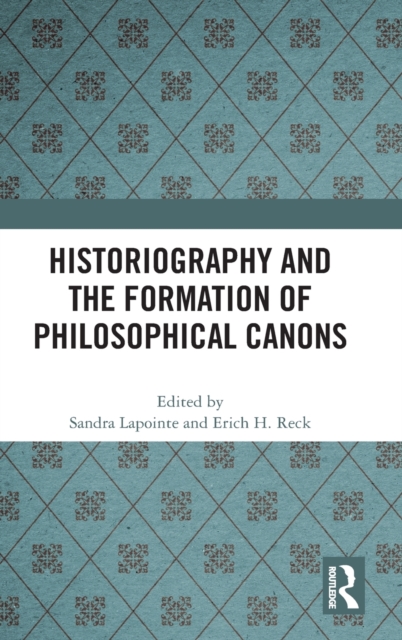 Historiography and the Formation of Philosophical Canons, Hardback Book