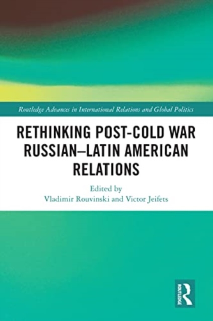 Rethinking Post-Cold War Russian–Latin American Relations, Paperback / softback Book