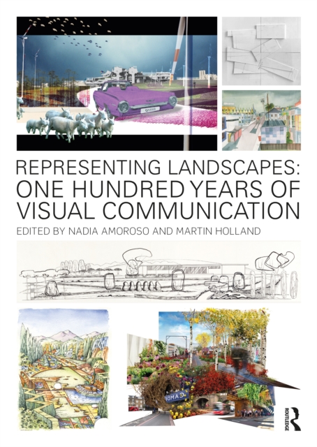 Representing Landscapes : One Hundred Years of Visual Communication, Hardback Book