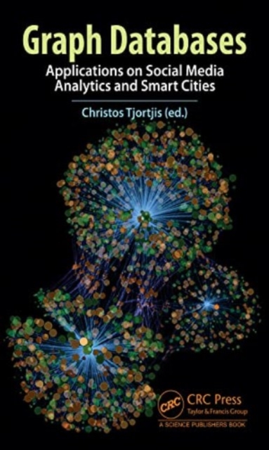 Graph Databases : Applications on Social Media Analytics and Smart Cities, Hardback Book