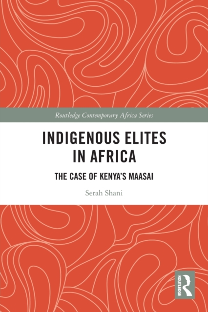 Indigenous Elites in Africa : The Case of Kenya's Maasai, Paperback / softback Book