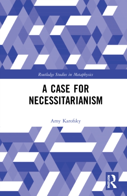 A Case for Necessitarianism, Hardback Book