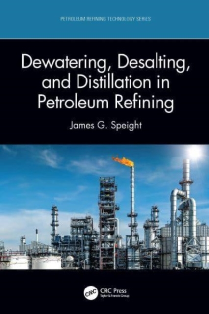 Dewatering, Desalting, and Distillation in Petroleum Refining, Hardback Book