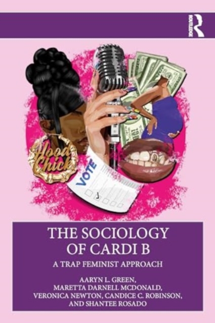 The Sociology of Cardi B : A Trap Feminist Approach, Paperback / softback Book
