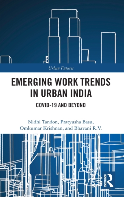 Emerging Work Trends in Urban India : COVID-19 and Beyond, Hardback Book