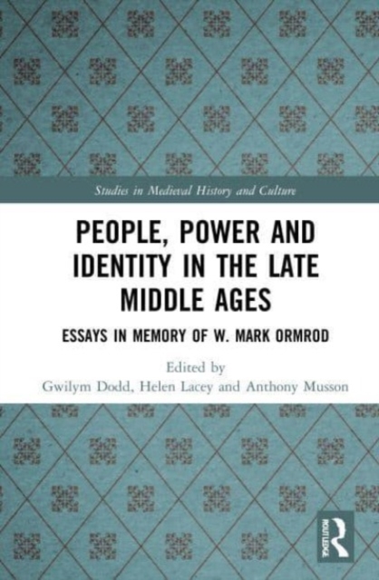 People, Power and Identity in the Late Middle Ages : Essays in Memory of W. Mark Ormrod, Paperback / softback Book