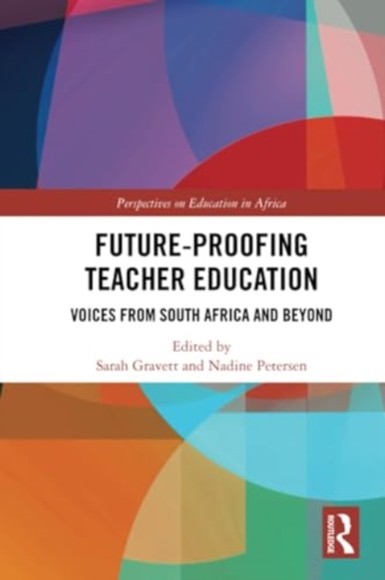 Future-Proofing Teacher Education : Voices from South Africa and Beyond, Paperback / softback Book