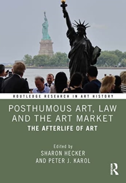 Posthumous Art, Law and the Art Market : The Afterlife of Art, Paperback / softback Book